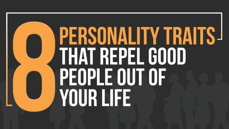 8 Personality Traits that Repel Good People Out of Your Life