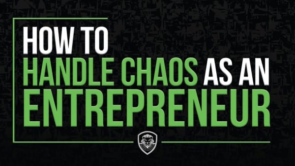 how to handle chaos as an entrepreneur