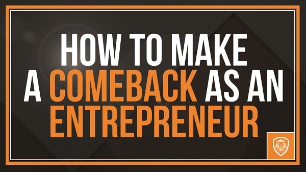 How to Make a Comeback as An Entrepreneur