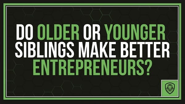 Do Older or Younger Siblings Make Better Entrepreneurs