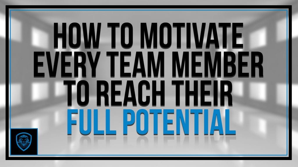 how-to-motivate-every-team-member-to-reach-their-full-potential
