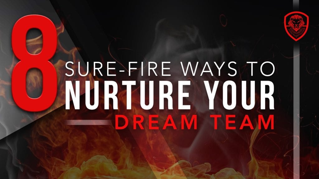 Are your team dynamics unhealthy? Do you ever feel your employees are more trouble than they're worth? Here are 8 tips for how to nurture your dream team.