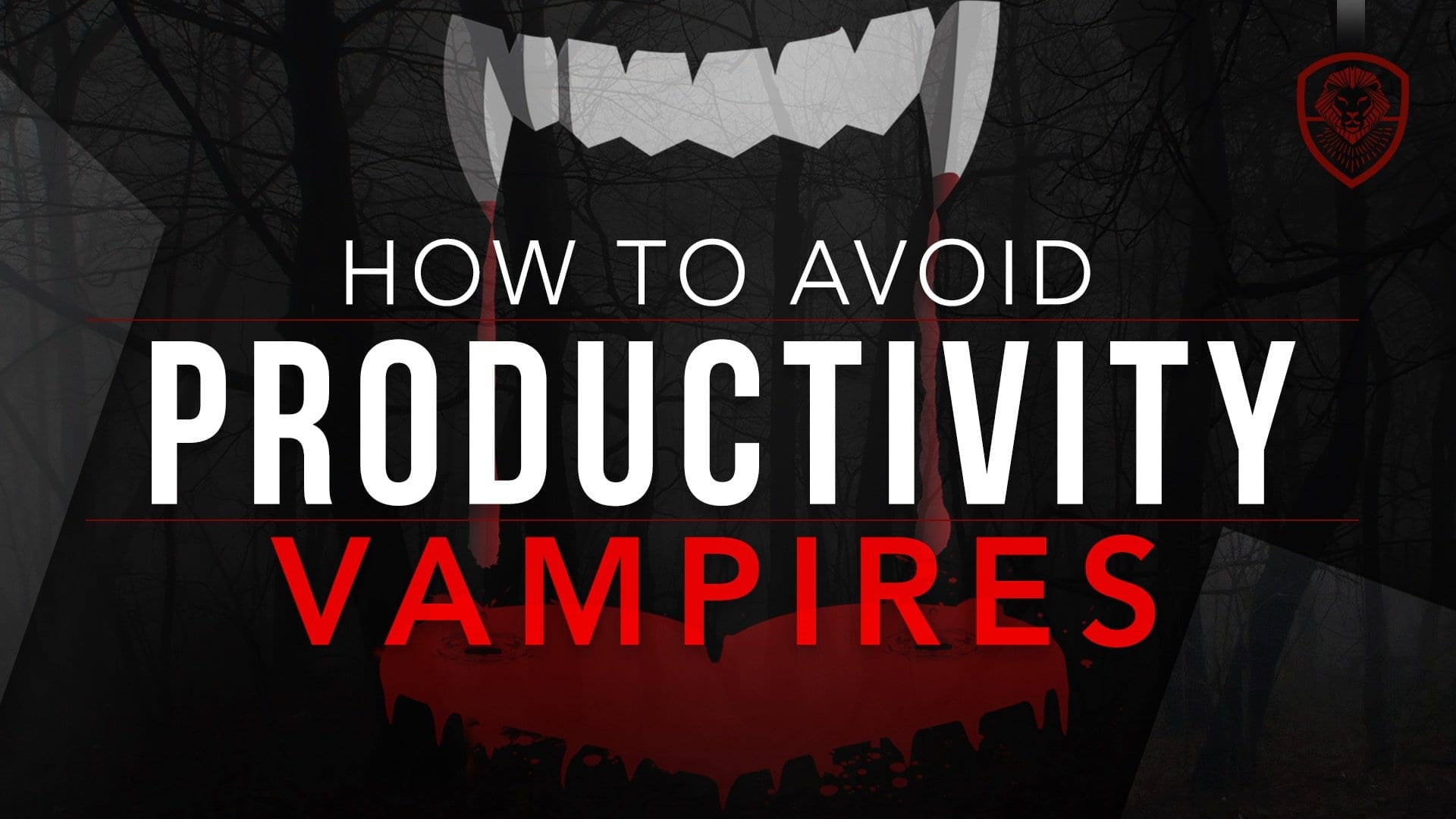 How to Avoid the Productivity Vampires that Suck the Life Out of Your
