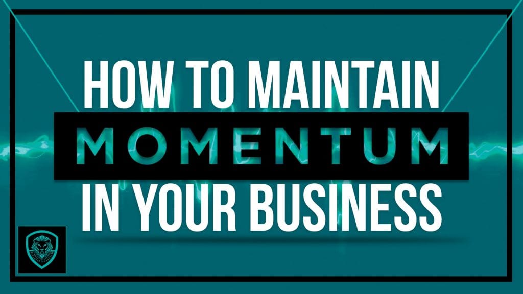 How to maintain momentum in your business