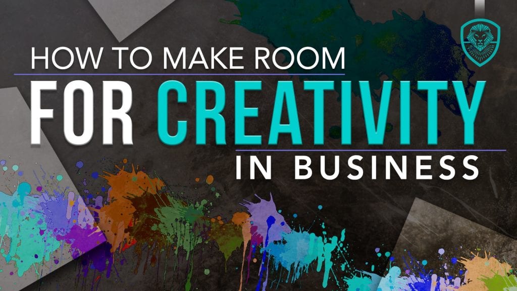 How to make room for creativity in business