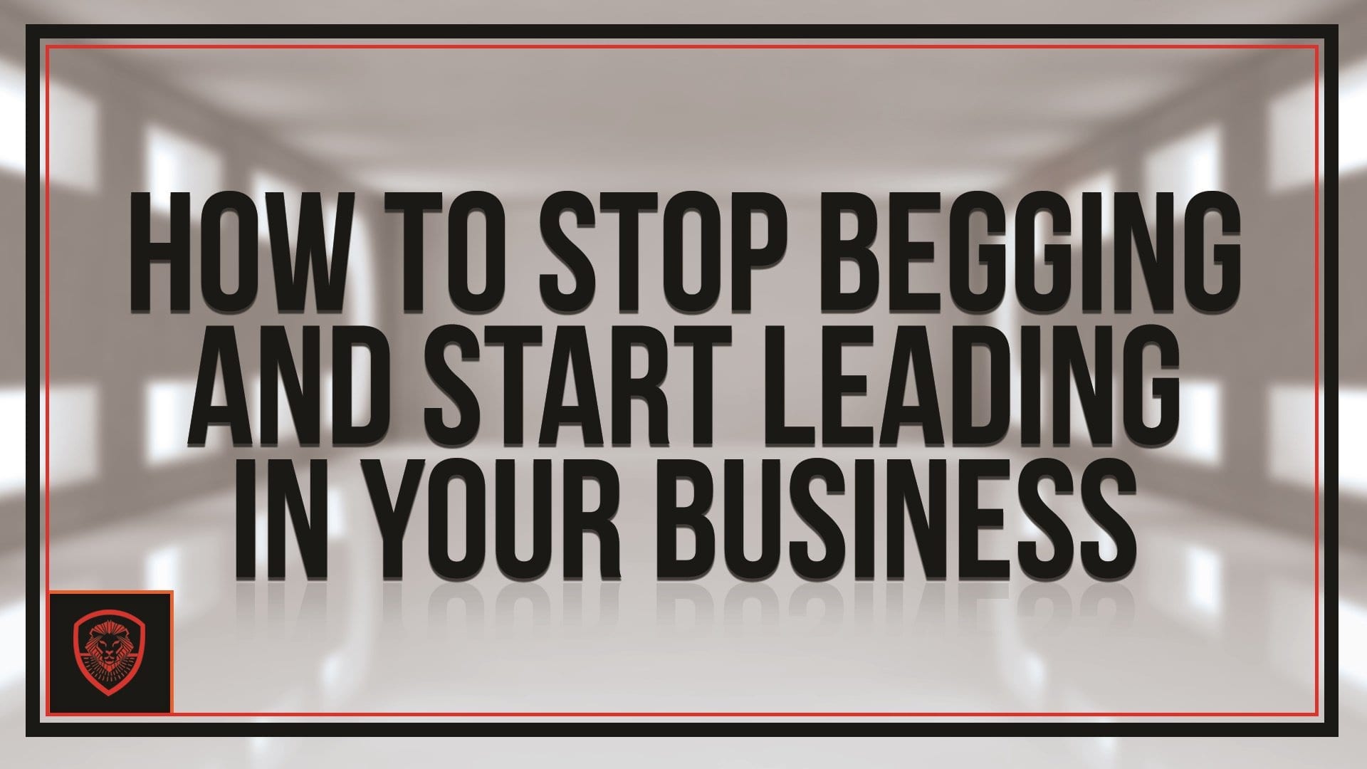 Do you beg people to do business with you? Do you hover over people once you get them? Here's how to stop begging and start leading in your business.